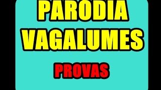 Provas  Paródia de vagalumes [upl. by Lednyk870]