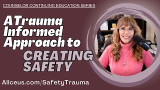 A Trauma Informed Approach to Creating Safety [upl. by Eneryt]