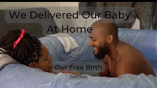 Our free birth part two  Bringing our baby into the world [upl. by Shreeves]