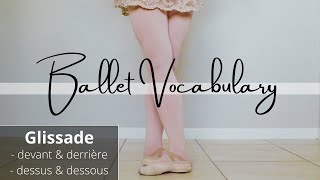 B A L L E T vocabulary  GLISSADE  devant amp derrière dessus amp dessous [upl. by Adnirak]