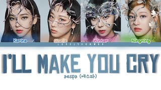 aespa 에스파 – I’ll Make You Cry Lyrics Color Coded HanRomEng [upl. by Ahsilet698]