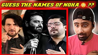 Indian Reacts To Guess The Names Of Noha  Nadeem Sarwar  Farhan Ali Waris  Mir Hasan Mir [upl. by Llenreb865]