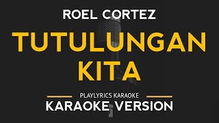 Tutulungan Kita  Roel Cortez Karaoke Version [upl. by Puduns]