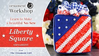 No Sew Liberty Square Patriotic Fabric Ornament [upl. by Astrid493]