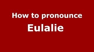 How to pronounce Eulalie FrenchFrance  PronounceNamescom [upl. by Hseham]