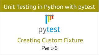 Unit Testing in Python with pytest  Creating Custom Fixture Part6 [upl. by Lehrer]