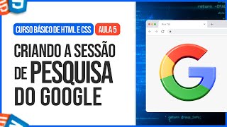 Criando a Seção de Pesquisa do Google  Curso Básico de HTML e CSS Aula 5 [upl. by Ainorev]