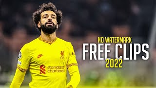 Mo Salah  Free Clips 2022  NO WATERMARK  skillsgoalsassists [upl. by Grose]