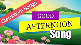 🕐 GOOD AFTERNOON Song  🎧Classroom Songs [upl. by Sylas532]