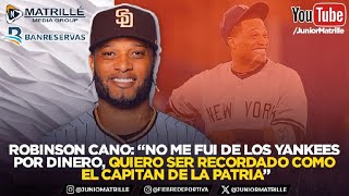 Robinson Cano quotNO me fui de Yankees por 💰 quiero que me recuerden como el capitán de la PATRIA” [upl. by Araldo664]