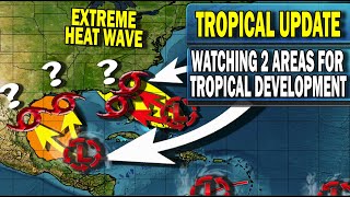 Tropical Update Watching Two Areas For Tropical Storm Development For Gulf amp Southeast Coasts Heat [upl. by Yvi865]