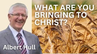 Albert Hull  What Are You Bringing to Christ [upl. by Willard891]