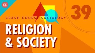 Religion Crash Course Sociology 39 [upl. by Matazzoni]