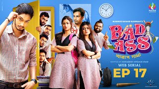 Bad Ass খারাপ গাধা Ep 17  Prottoy Heron  Mahima  Bannah  Samina  Mona  Anik  New Natok 2023 [upl. by Sinnek906]