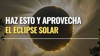 APROVECHA LA ENERGÍA DEL ECLIPSE DEL DÍA DE HOY [upl. by Canice]