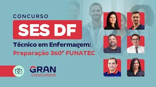 Concurso SES DF Técnico de Enfermagem Preparação 360° FUNATEC [upl. by Yaluz]