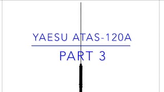 Yaesu ATAS120A Part 3 Be Kind to Your Transmitter [upl. by Llewol]