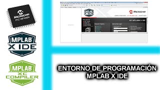 2 ENTORNO DE PROGRAMACIÓN MPLAB X IDE  CURSO MICROCONTROLADORES PIC CON XC8 [upl. by Eednahs]