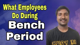 What Employees have to do During Bench period  what does mean sitting on the Bench in IT [upl. by Yssenhguahs]