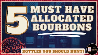 5 Must Have Allocated Bourbons [upl. by Alamat273]