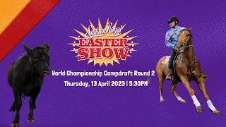 World Championship Campdraft Round 2  Thursday 13 April 2023  530PM [upl. by Elocim]