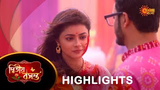 Dwitiyo Basanta  Highlights  10 Apr 2024 Full Ep FREE on SUN NXT  Sun Bangla Serial [upl. by Harras859]