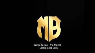 SARYA SAWAS  Ma Mallet Meriç Biçer Vers [upl. by Mikihisa]