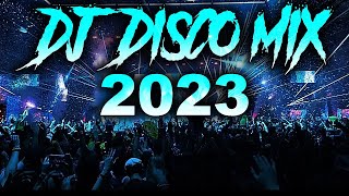 DJ DISCO MIX 2023  Mashups amp Remixes of Popular Songs 2023  DJ Disco Remix Club Music Songs 2024 [upl. by Thirzi]