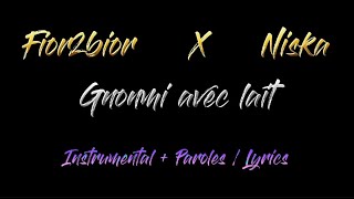 Fior2bior amp Niska  Gnonmi avec lait  Karaoké  Instrumental  Paroles [upl. by Chute]