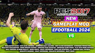 PES 2017 NEW GAMEPLAY MOD LIKE EFOOTBALL 2024 V6 [upl. by Stanislaw]