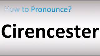 How to Pronounce Cirencester [upl. by Bunni]