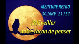 MERCURE RETROGRADE  REveiller notre façon de penser [upl. by Atteuqnas]