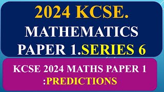 KCSE 2024 Mathematics paper 1 Prediction series 6 [upl. by Siugram741]