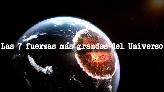 Las 7 fuerzas más grandes del Universo [upl. by Disini]