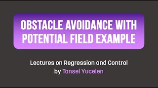 Obstacle Avoidance with Potential Field Example in Matlab Lectures on Regression and Control [upl. by Drawyah53]