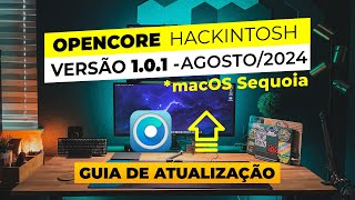 Opencore 101  Release OFICIAL  Como atualizar seu Hackintosh  Obrigatório para macOS Sequoia [upl. by Schlessel300]