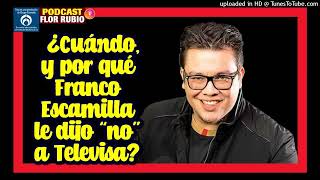 ¡Por qué Franco Escamilla le dijo quotnoquot a Televisa [upl. by Nitsugua376]