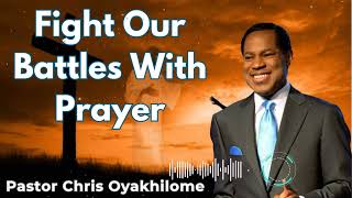 Fight Our Battles With Prayer  Pastor Chris Oyakhilome [upl. by Margi]