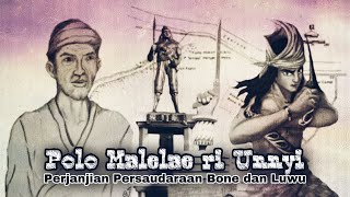 Perjanjian Persaudaraan Bone dan Luwu  Polo Malelae ri Unnyi [upl. by Nimajnab226]