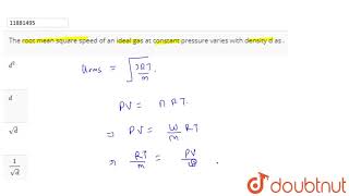 The root mean square speed of an ideal gas at constant pressure varies with density d as [upl. by Hagerman833]