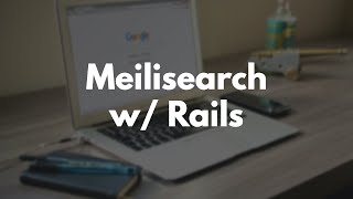 How to use Meilisearch in Rails [upl. by Joane450]