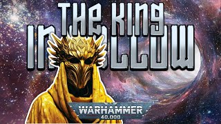 The King in Yellow  Legendary Imperial Entity Can he Save The Emperor  Warhammer 40K Lore [upl. by Tallbot868]