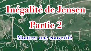 Inégalité de Jensen  partie 2 Résultat important sur la convexité [upl. by Aisetra489]