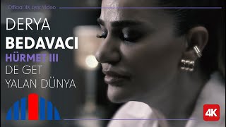 Derya Bedavacı quotDe Get Yalan Dünyaquot Official Video  4K  quotİbrahim Erkal Hürmet IIIquot [upl. by Seuqram579]