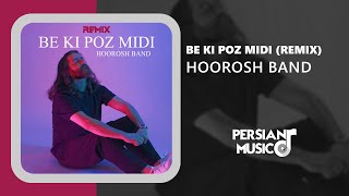 Hoorosh Band  Be Ki Poz Midi Remix  ریمیکس آهنگ به کی پز میدی از هوروش بند [upl. by Natelson]