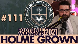 THANK YOU SIR HARRISON  Part 111  HOLME FC FM21  Football Manager 2021 [upl. by Artnoed]