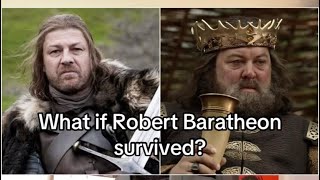 What if Robert Baratheon survived asoiaf [upl. by Guadalupe]