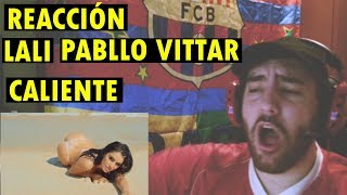 Lali  Caliente Official Video ft Pabllo Vittar REACCIÓN [upl. by Joy]