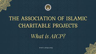 Introducing the Association of Islamic Charitable Projects AICP [upl. by Nerb]