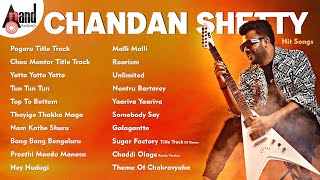 Chandan Shetty Hit Songs  Kannada Movies Selected Songs  anandaudiokannada [upl. by Nonrev]